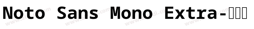 Noto Sans Mono Extra字体转换
